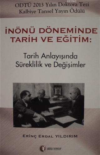 İnönü Döneminde Tarih ve Eğitim; Tarih Anlayışında Süreklilik ve Değişimler