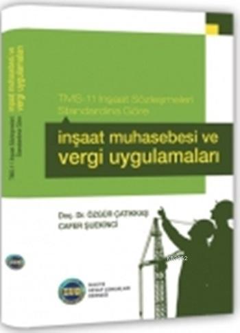 İnşaat Muhasebesi ve Vergi Uygulamaları; TMS-11 İnşaat Sözleşmeleri Standardına Göre