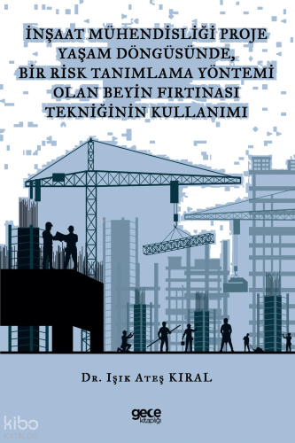 İnşaat Mühendisliği Proje Yaşam Döngüsünde, Bir Risk Tanımlama Yöntemi