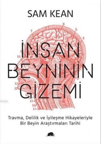 İnsan Beyninin Gizemi; Travma, Delilik ve İyileşme Hikayeleriyle Bir Beyin Araştırmaları Tarihi