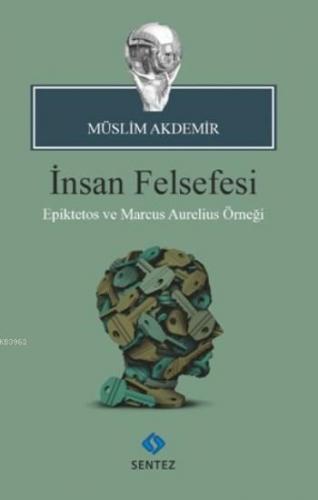 İnsan Felsefesi; Epiktetos ve Marcus Aurelius Örneği