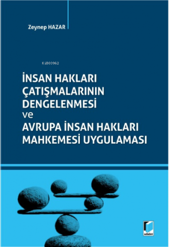 İnsan Hakları Çatışmalarının Dengelenmesi;Avrupa İnsan Hakları Mahkemesi Uygulaması