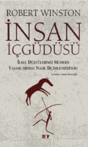 İnsan İçgüdüsü; İlkel Dürtülerimiz Yaşamlarımızı Nasıl Biçimlendiriyor?