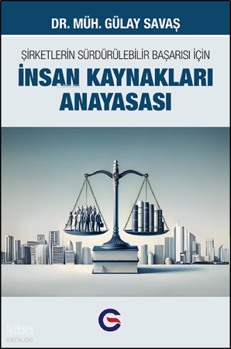 İnsan Kaynakları Anayasası;Şirketlerin Sürdürülebilir Başarısı İçin