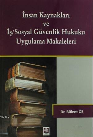 İnsan Kaynakları ve İş/Sosyal Güvenlik Hukuku Uygulamalı Makaleleri