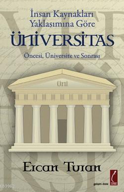 İnsan Kaynakları Yaklaşımına Göre Üniversitas; Öncesi, Üniversite Sonrası