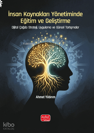 İnsan Kaynakları Yönetiminde Eğitim ve Geliştirme;Dijital Çağda Strate
