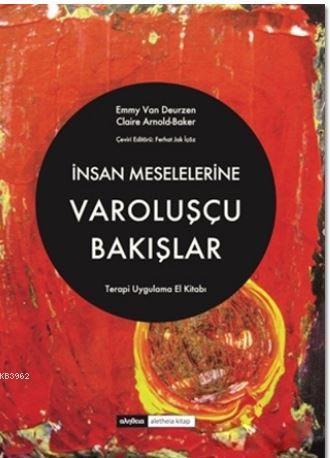 İnsan Meselelerine Varoluşçu Bakışlar; Terapi Uygulama El Kitabı