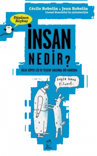İnsan Nedir? - Düşünen Baykuş Bilge Köpek Leo ve Filozof Arasında Bir Konuşma