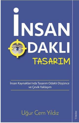 İnsan Odaklı Tasarım; İnsan Kaynakları'nda Tasarım Odaklı Düşünce ve Çevik Yaklaşım