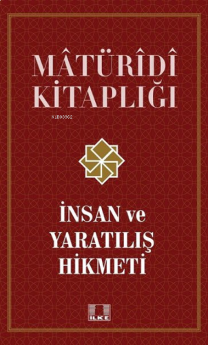 İnsan ve Yaratılış Hikmeti - Matüridi Kitaplığı;İnsan ve Yaratılış Hikmeti - Matüridi Kitaplığı