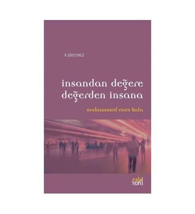 İnsandan Değere Değerden İnsana