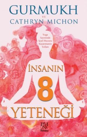 İnsanın 8 Yeteneği;Yoga Sayesinde İçsel Huzuru Kazanmanın Yolları