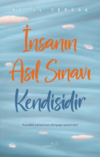 İnsanın Asıl Sınavı Kendisidir