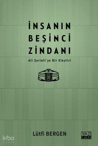 İnsanın Beşinci Zindanı - Ali Şeriati'ye Bir Eleştiri