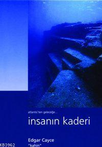 İnsanın Kaderi; Atlantis'ten Geleceğe...