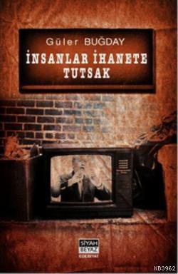 İnsanlar İhanete Tutsak