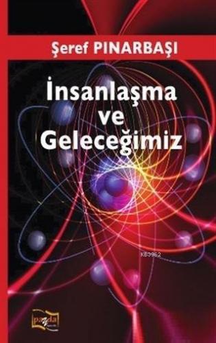 İnsanlaşma ve Geleceğimiz
