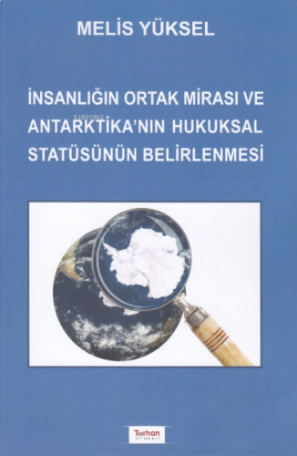 İnsanlığın Ortak Mirası ve Antarktika'nın Hukuksal Statüsünün Belirlenmesi