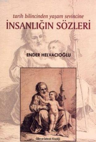 İnsanlığın Sözleri; Tarih Bilincinden Yaşam Sevincine