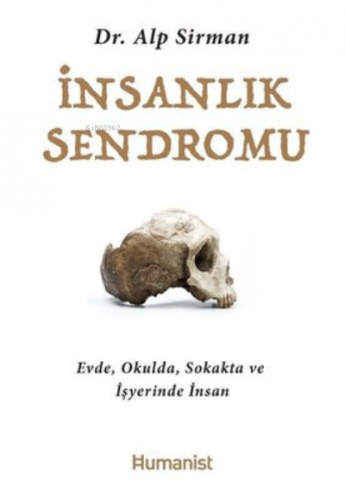 İnsanlık Sendromu;Evde, Okulda, Sokakta ve İşyerinde İnsan