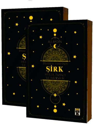 İnsanlık Tarihinde Şirk Hulul İnancı ve Batınılik 1. ve 2. Cilt (2 Cilt Takım)