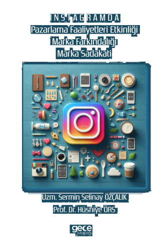İnstagramda Pazarlama Faaliyetleri Etkinliği Marka Farkındalığı Marka Sadakati
