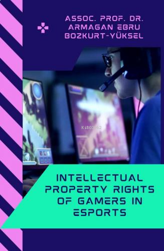 Intellectual Property Rights Of Gamers In Esports
