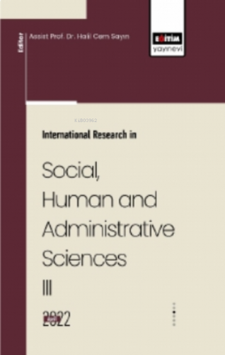 International Research In Social, Human And Administrative Sciences III