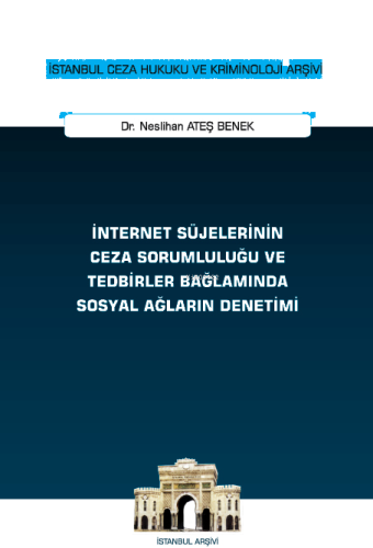 İnternet Süjelerinin Ceza Sorumluluğu ve Tedbirler Bağlamında Sosyal Ağların Denetimi