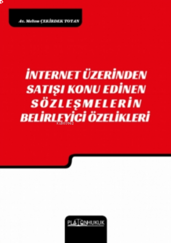 İnternet Üzerinden Satışı Konu Edinen  Szleşmelerin Belirleyici Özellikleri