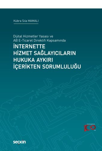 İnternette Hizmet Sağlayıcıların Hukuka Aykırı İçerikten Sorumluluğu;Dijital Hizmetler Yasası ve AB E–Ticaret Direktifi Kapsamında