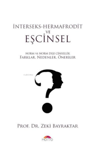 İnterseks - Hermafrodit ve Eşcinsel;Norm ve Norm Dışı Cinsellik Farklar, Nedenler, Öneriler