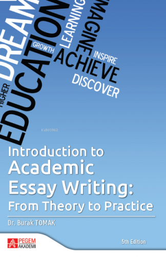 Introduction to Academic Essay Writing;From Theory to Practice