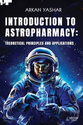 Introduction To Astropharmacy - Theoretical Principles and Applicatiions