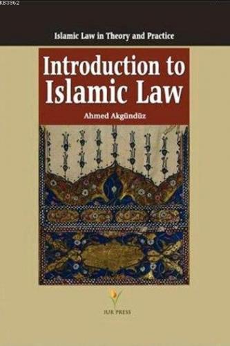 Introduction to Islamic Law (Ciltli); Islamic Law in Theory and Practice
