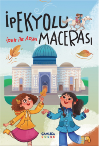 İpek ile Asya – İpek Yolu Macerası