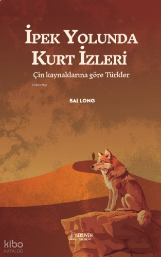 İpek Yolunda Kurt İzleri;Çin Kaynaklarına Göre Türkler