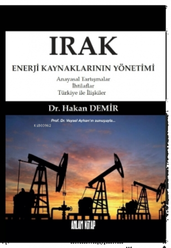 Irak Enerji Kaynaklarının Yönetimi;Anayasal Tartışmalar-İhtilaflar-Tür