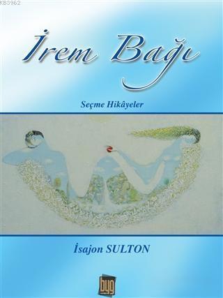 İrem Bağı; Seçme Hikayeler