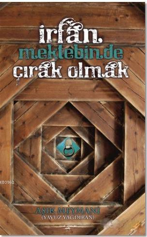 İrfan Mektebinde Çırak Olmak
