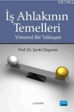 İş Ahlakının Temelleri; Yönetsel Bir Yaklaşım