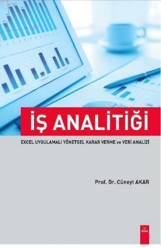 İş Analitiği; Excel Uygulamalı Yönetsel Karar Verme ve Veri Analizi