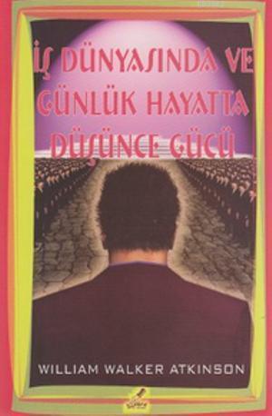 İş Dünyasında ve Günlük Hayatta Düşünce Gücü