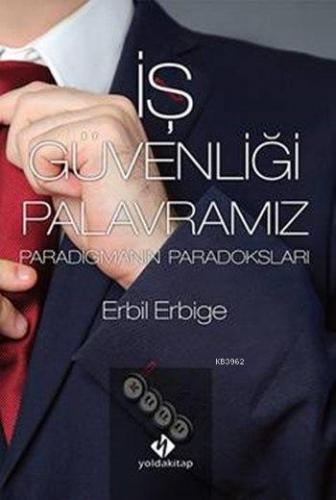 İş Güvenliği Palavramız; Paradigmanın Paradoksları