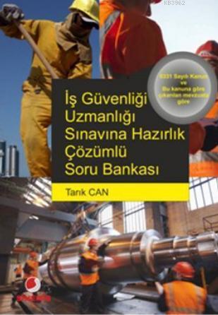 İş Güvenliği Uzmanlığı Sınavına Hazırlık Çözümlü Soru Bankası