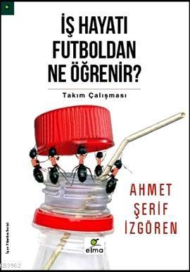 İş Hayatı Futboldan Ne Öğrenir?