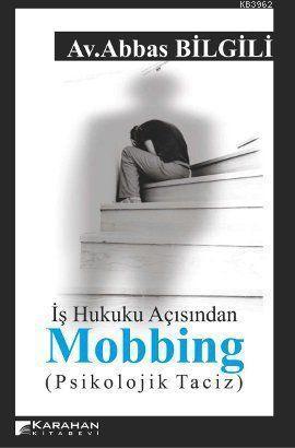 İş Hukuku Açısından Mobbing; (Psikolojik Taciz)