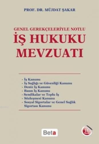 İş Hukuku Mevzuatı; Genel Gerekçeleriyle Notlu