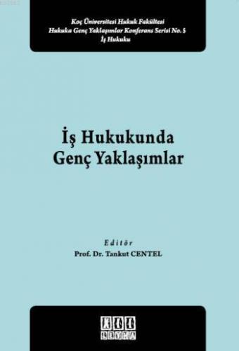 İş Hukukunda Genç Yaklaşımlar
